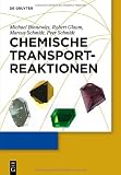 Chemische Transportreaktionen - Michael Binnewies, Robert Glaum, Marcus Schmidt, Peer Schmidt