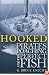 Hooked: Pirates, Poaching, and the Perfect Fish