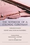 The Notebook of a Colonial Clergyman: Condensed from the Journals of Henry Melchior Muhlenberg