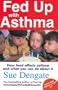 Fed Up With Asthma : How Food Affects Asthma and What You Can Do It