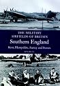 Southern England: (Kent, Hampshire, Surrey, Sussex) (Military Airfields of Britain)