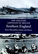 Southern England: (Kent, Hampshire, Surrey, Sussex) (Military Airfields of Britain)