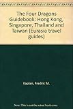The four dragons guidebook : Hong Kong, Thailand, Singapore, Taiwan