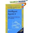 Intelligent Agents V. Agents Theories, Architectures, and... by Jörg P. Müller, Munindar P. Singh, and Anand S. Rao