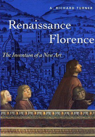 Renaissance Florence: The Invention of A New Art (Trade Version) (Perspectives)