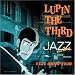 LUPIN THE THIRD�uJAZZ�vthe 2nd