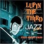 LUPIN THE THIRD�uJAZZ�vthe 2nd