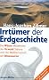 Irrt�mer der Erdgeschichte. Die Urzeit war gestern.