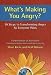 What's Making You Angry?: 10 Steps To Transforming Anger So Everyone Wins (Nonviolent Communication Guides)