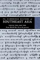 The Cambridge History of Southeast Asia: Volume 2, Part 2, From World War II to the Present (Cambridge History of Southeast Asia): From World War II to the Present v. 2