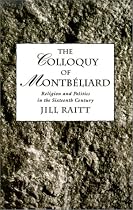 The Colloquy of Montbéliard: Religion and Politics in the Sixteenth Century