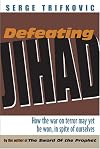 Defeating Jihad: How the War on Terrorism Can Be Won - in Spite of Ourselves