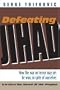 Defeating Jihad: How the war on terror may yet be won, in spite of ourselves