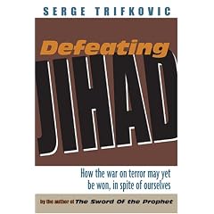 Defeating Jihad: How the war on terror may yet be won, in spite of ourselves