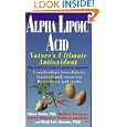 Alpha Lipoic Acid: Nature's Ultimate Antioxidant by Allan E. Sosin, Beth M. Ley-Jacobs, and Julian M. Whitaker