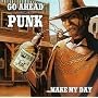 Go Ahead Punk Make My Day
