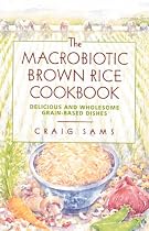 Macrobiotic Brown Rice Cookbook