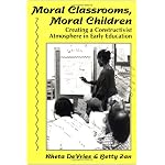 Moral Classrooms, Moral Children: Creating a Constructivist Atmosphere in Early Education (Early Childhood Education Series) book cover