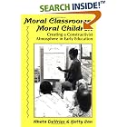 Moral Classrooms, Moral Children: Creating a Constructivist Atmosphere in Early Education... by Rheta Devries and Betty S. Zan
