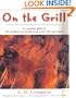 On the Grill: A Complete Guide to Hot-Smoking and Barbecuing Meat, Fish, and Game