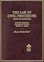 The Law of Civil Procedure: Cases and Materials (American Casebook Series)