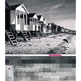 Step-by-Step Digital Black and White Photographydi John Beardsworth