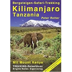 Kilimanjaro. Tanzania. Trekking-Reisef�hrer. Bergsteigen - Safari - Trekking