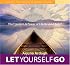 Let Yourself Go: The Freedom & Power of Life Beyond Belief (Sound True Audio Learning Course)