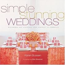 Simple Stunning Weddings: Designing and Creating Your Perfect Celebration