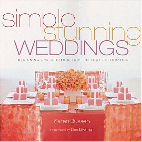 City Travel Guides Discounted  Books : Simple Stunning Weddings: Designing and Creating Your Perfect Celebration