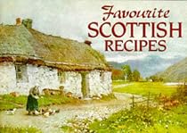 Favourite SCOTTISH Recipes: Traditional Caledonian Fare