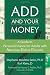 Image of ADD and Your Money: A Guide to Personal Finance for Adults With Attention Deficit Disorder