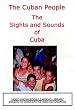 The Cuban People - The Sights and Sounds of Cuba