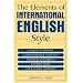 The Elements Of International English Style: A Guide To Writing Correspondence, Reports, Technical Documents, And Internet Pages For A Global Audience