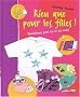 Rien que pour les filles ! R�alisations pour soi et ses amies
