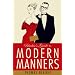 Blaikie's Guide to Modern Manners: From Eating to Greeting, Via Texts, Sex and Do I Bring a Bottle?