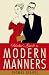 Blaikie's Guide to Modern Manners: From Eating to Greeting, Via Texts, Sex and Do I Bring a Bottle?