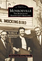 Monroeville: The Search for Harper Lee's Maycomb (Images of America: Alabama)