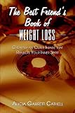 The Best Friend's Book of Weight Loss: Creating an Outer Image that Reflects Your Inner Spirit