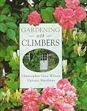 Gardening with Climbers by C. Grey-Wilson,Victoria Matthews,Christopher Grey-Wilson