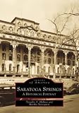 Saratoga Springs: A Historical Portrait (Images of America (Arcadia Publishing))