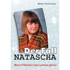 Der Fall Natascha: Wenn Polizisten �ber Leichen gehen