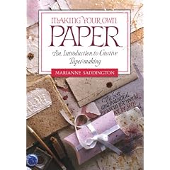 Making Your Own Paper: An Introduction to Creative Paper-Making