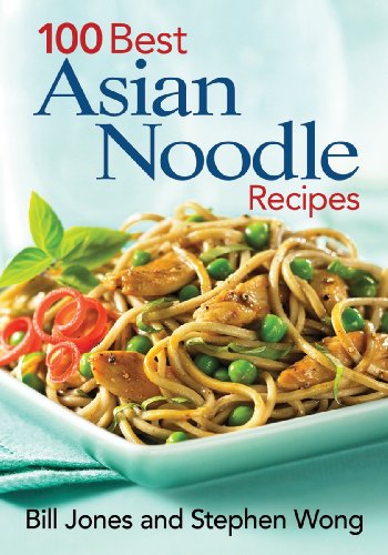 Picture of 100 Best Asian Noodle Recipes (Asian Cuisine)