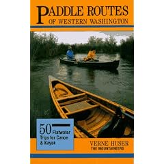 Paddle Routes of Western Washington: 50 Flatwater Trips for Kayak and Canoe