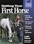 Getting Your First Horse (Horse-Wise Guides Series)