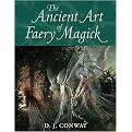 The Ancient Art of Faery Magick (Paperback)