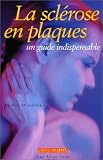 La scl�rose en plaques : Un guide indispensable