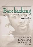 Barebacking: Psychosocial and Public Health Approaches