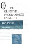 Object-Oriented Programming Using C++ (The Benjamin/Cummings series in object-oriented software engineering)